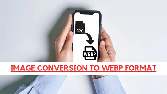 Image Conversion to WebP Format